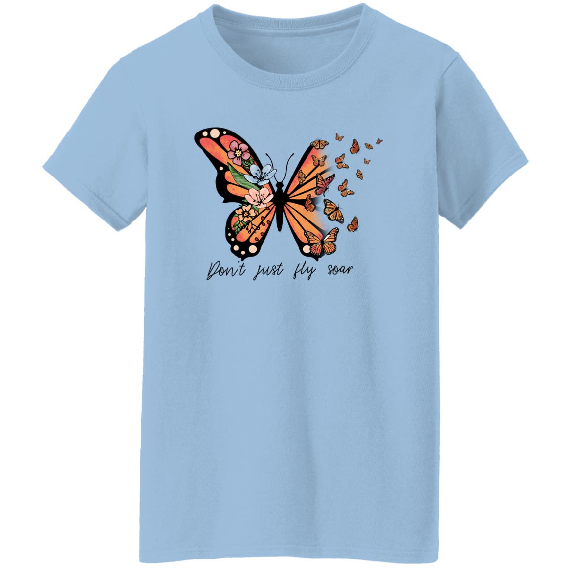 dont just fly soar butterfly G500L Ladies' 5.3 oz. T-Shirt